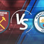 West Ham United vs. Manchester City Predictions, Recent Form, Team News, Predicted Lineup, Predicted Winner, and Odds